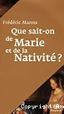 Que sait-on de Marie et de la Nativité ?