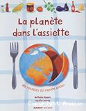 La planète dans l'assiette : 49 recettes du monde entier