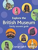 Explore the British Museum : a family souvenir guide