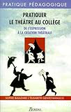 Pratiquer le théâtre au collège - De l'expression à la création théâtrale