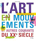 L'art en mouvements : et autres courants du XXe siècle