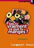 Sais-tu vraiment ce que tu manges ?