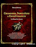 Grimoires, sortilèges & envoûtements : le manuel du sorcier