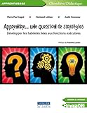 Apprendre... une question de stratégies : Développer les habiletés liées aux fonctions exécutives (1Cédérom)