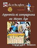 Apprentis et compagnons au Moyen Age