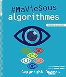 #MaVieSous algorithmes