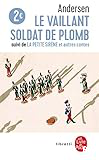 Le vaillant soldat de plomb, la petite sirène et autres contes