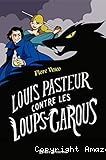 Louis Pasteur contre le loups-garous