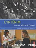 L'intérim : un acteur original de l'emploi