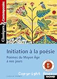 Initiation à la poésie : Poèmes du Moyen Age à nos jours