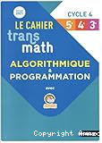 Transmath - Cahier d'algorithmique - Cycle 4 - Cahier de l'élève - Édition 2021