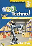 1, 2, 3 techno ! 3e 2021 - cahier de technologie eleve