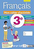 Français - Mon cahier d'activités 3e - Cahier de l'élève - Édition 2021