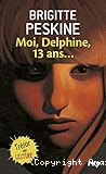 Moi, Delphine, 13 ans...