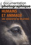 La Documentation photographique, 8149 - octobre 2022 - Humains et animaux : une géographie de relations