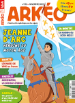 Arkéo, 311 - novembre 2022 - Jeanne d'Arc : héroïne du Moyen Age