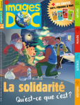 Images doc, 408 - décembre 2022 - La solidarité, qu'est ce que c'est ?