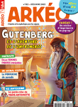 Arkéo, 312 - décembre 2022 - Gutenberg et l'aventure de l'imprimerie