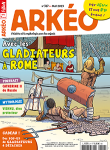 Arkéo, 317 - mai 2023 - Avec les gladiateurs à Rome