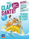 Clap Santé, 39 - février 2023 - Deviens un héros de l'eau