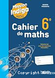 Mission Indigo Cahier de Maths 6e