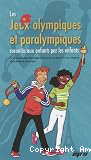 Les jeux olympique et paralympiques racont&eacute;s aux enfant par les enfants