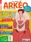 Arkéo, 296 - juin 2021 - La reine Margot