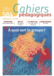 Cahiers pédagogiques, 584 - mars 2023 - A quoi sert le groupe ?