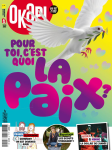 Okapi, 1211 - décembre 2024 - Pour toi c'est quoi la paix